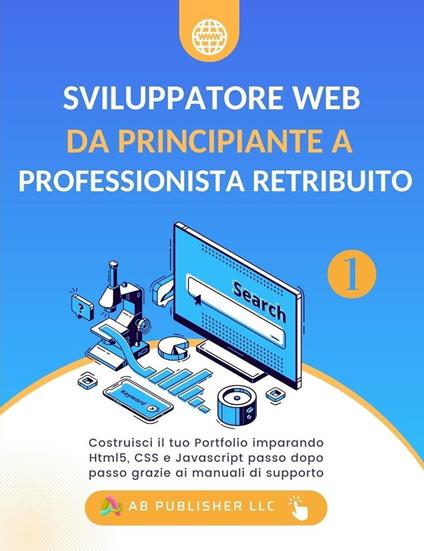Sviluppatore Web da Principiante a Professionista Retribuito, Volume 1 - Bolakale Aremu - ebook