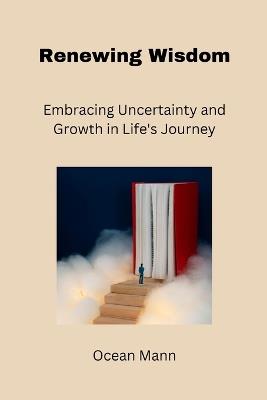 Renewing Wisdom: Embracing Uncertainty and Growth in Life's Journey - Ocean Mann - cover