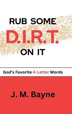 RUB SOME D.I.R.T. On IT - J M Bayne - cover