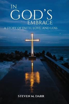 In God's Embrace - Steven M Darr - cover