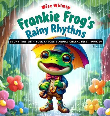 Frankie Frog's Rainy Rhythms - Wise Whimsy - cover