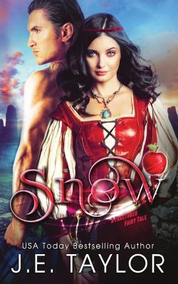 Snow: A Fractured Fairy Tale - J E Taylor - cover