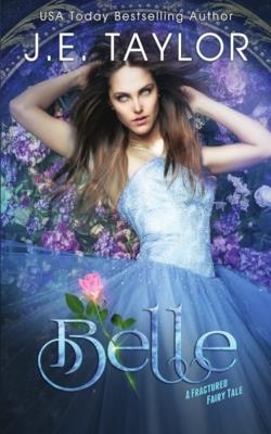 Belle: A Fractured Fairy Tale - J E Taylor - cover