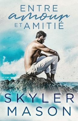 Entre amour et amiti?: Romance New Adult - Skyler Mason - cover