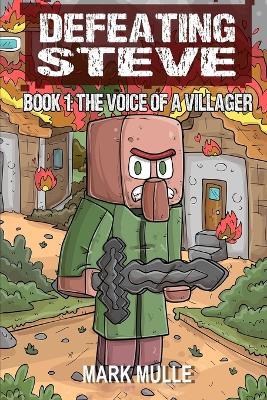 Defeating Steve Book 1: The Voice of a Villager - Mark Mulle - cover