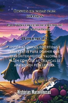 Contos de fadas para crian?as Uma ?tima cole??o de contos de fadas fant?sticos. (Volume 17): Hist?rias ?nicas, divertidas e relaxantes para dormir que transmitem muitos valores e fazem com que as crian?as se apaixonem pela leitura. - Hist?rias Maravilhosas - cover
