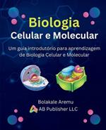 Biologia Celular e Molecular: Um guia introdut?rio para aprendizagem de Biologia Celular e Molecular