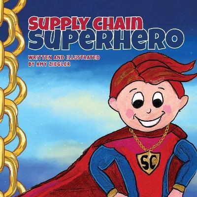 Supply Chain Superhero - Amy Ziegler - cover