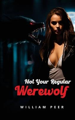 Not Your Regular Werewolf - William Peer - cover