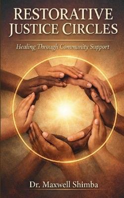 Restorative Justice Circles: Healing Through Community Support - Maxwell Shimba - cover