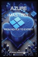 Azure Mastery: From Novice to Expert