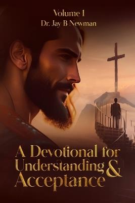 A Devotional for Understanding & Acceptance - Jay B Newman - cover