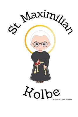 St. Maximilian Kolbe - Children's Christian Book - Lives of the Saints - Abigail Gartland - cover