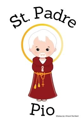 St. Padre Pio - Children's Christian Book - Lives of the Saints - Abigail Gartland - cover