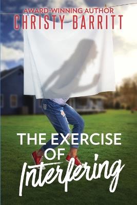 The Exercise of Interfering - Christy Barritt - cover