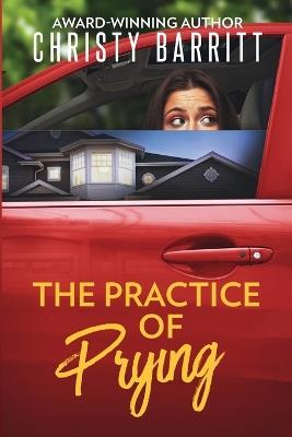 The Practice of Prying - Christy Barritt - cover