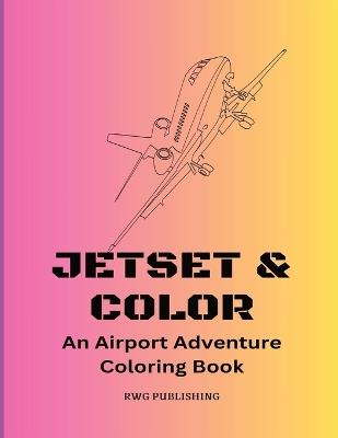 Jetset & Color: An Airport Adventure Coloring Book - Rwg Publishing - cover