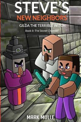 Steve's New Neighbors - Gilda The Terrible Witch Book 8: The Secret Chamber - Mark Mulle - cover