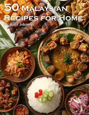 50 Malaysian Recipes for Home - Kelly Johnson - cover