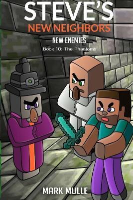 Steve's New Neighbors: New Enemies (Book 10): Phantoms - Mark Mulle - cover