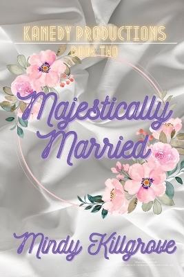 Majestically Married: The Supermodel and the Man Who Misunderstood Her - Mindy Killgrove - cover