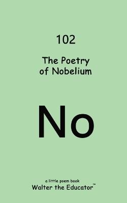 The Poetry of Nobelium - Walter the Educator - cover