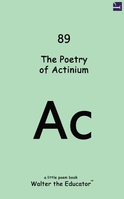 The Poetry of Actinium - Walter the Educator - cover