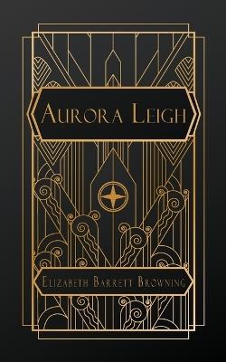 Aurora Leigh: A Poem in Nine Books - Elizabeth Barrett Browning - cover