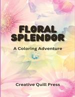 Floral Splendor: A Coloring Adventure
