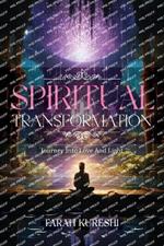 Spiritual Transformation: Journey Into Love And Light