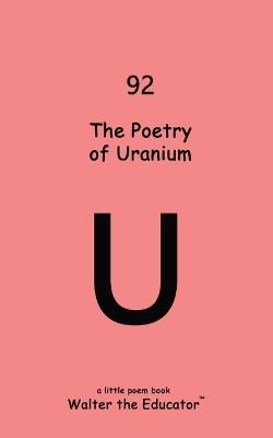 The Poetry of Uranium - Walter the Educator - cover