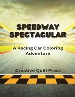 Speedway Spectacular: A Racing Car Coloring Adventure