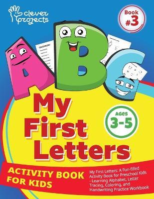 My First Letters: A Fun-filled Activity Book for Preschool Kids - Learning Alphabet, Letter Tracing, Coloring, and Handwriting Practice Workbook for kids ages 3-5 - Elina Gaynutdinova - cover