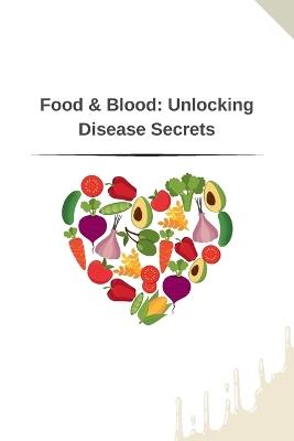 Food & Blood: Unlocking Disease Secrets - Patrick - cover