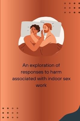 An exploration of responses to harm associated with indoor sex work - Vinny Rubio - cover