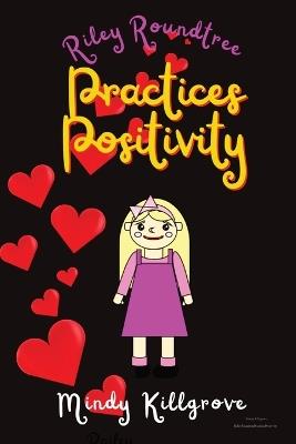 Riley Roundtree Practices Positivity - Mindy Killgrove - cover