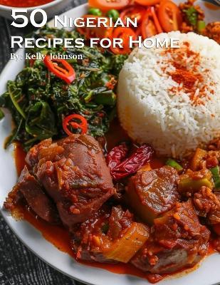 40 Nigerian Recipes for Home - Kelly Johnson - cover