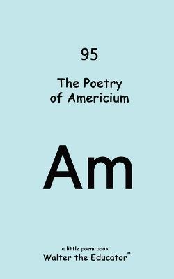 The Poetry of Americium - Walter the Educator - cover