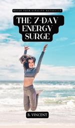 The 7-Day Energy Surge: Boost Your Vitality Naturally