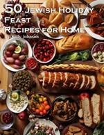 50 Jewish Holiday Feast Recipes for Home