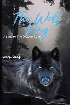 The Wolf King: A Dragon's Cove Saga - Tammy Bradley - cover