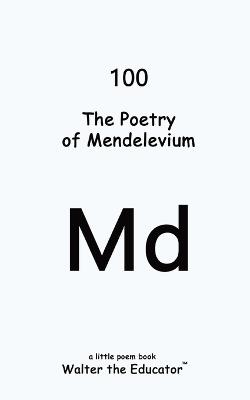 The Poetry of Mendelevium - Walter the Educator - cover