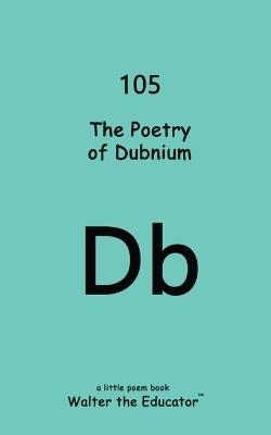 The Poetry of Dubnium - Walter the Educator - cover
