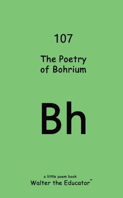 The Poetry of Bohrium - Walter the Educator - cover