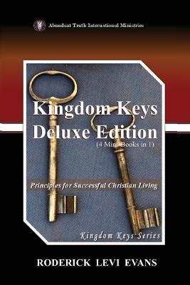 Kingdom Keys Deluxe Edition (4 Mini-Books in 1): Principles for Successful Christian Living - Roderick Levi Evans - cover