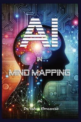 AI in Mind Mapping: Revolutionizing Thought Organization - Salwa Elmeawad - cover