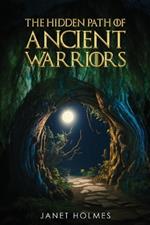 The Hidden Path of the Ancient Warriors
