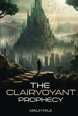 The Clairvoyant Prophecy - Malik Raji - cover
