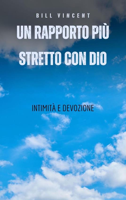 Un rapporto più stretto con Dio - Bill Vincent - ebook