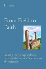 From Field to Faith: Linking Jewish Agricultural Feasts with Catholic Sacraments of Initiation
